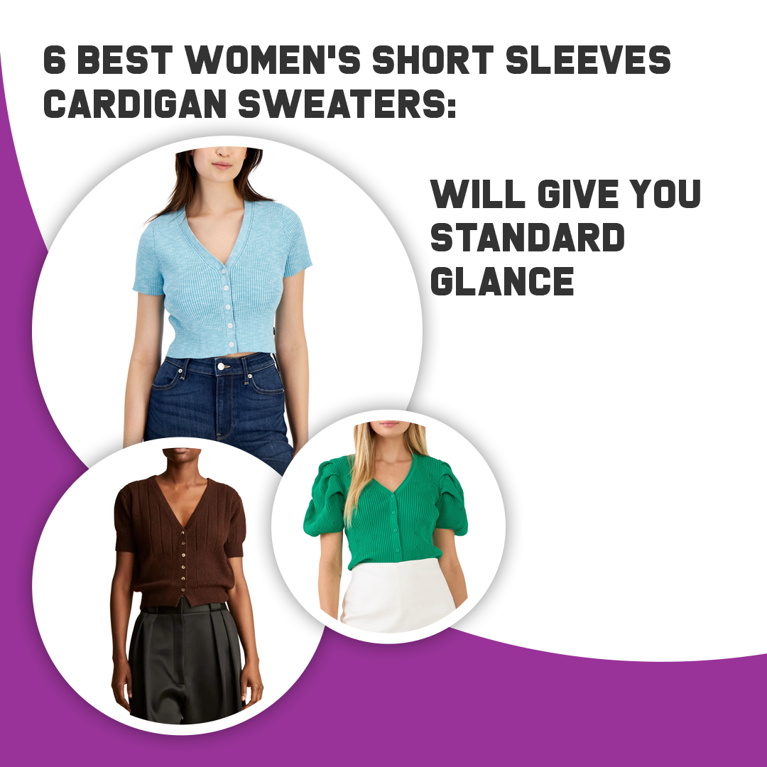 6 Best Women’s Short Sleeves Cardigan Sweaters: Will Give You Standard Glance